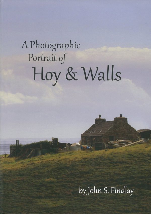 A Photographic Portrait of Hoy and Walls