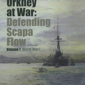 Orkney At War: Defending Scapa Flow