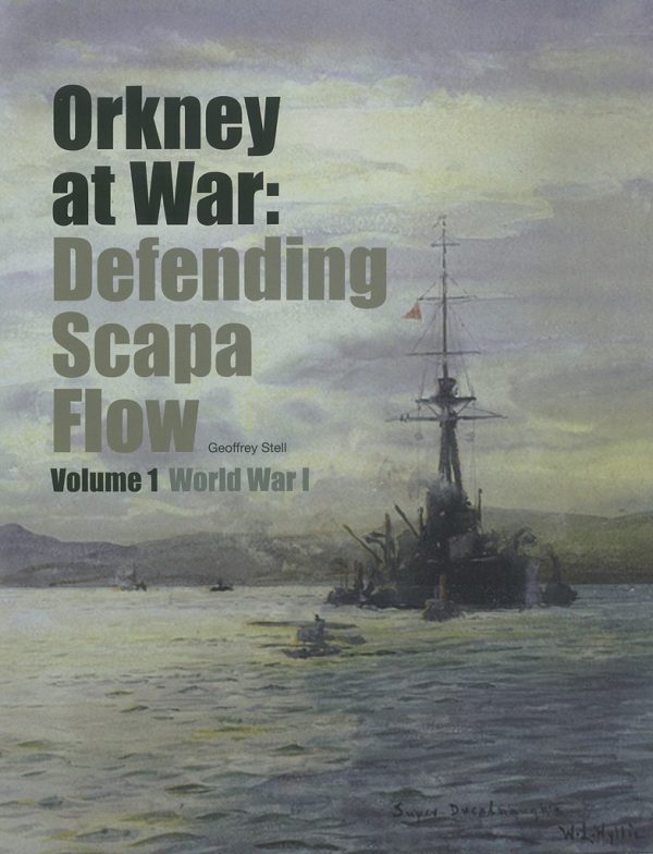 Orkney At War: Defending Scapa Flow