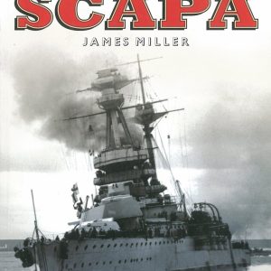 Scapa: Britain's Most Famous Wartime Naval Base