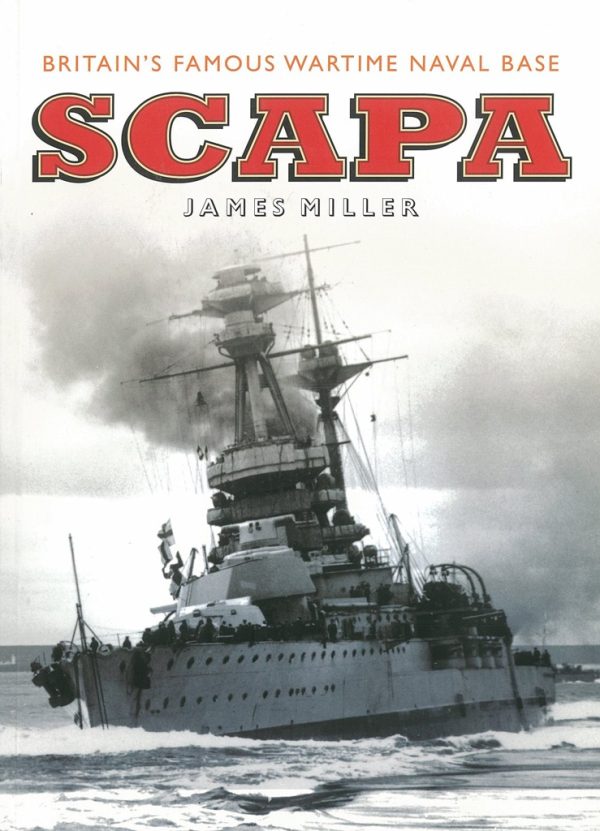 Scapa: Britain's Most Famous Wartime Naval Base