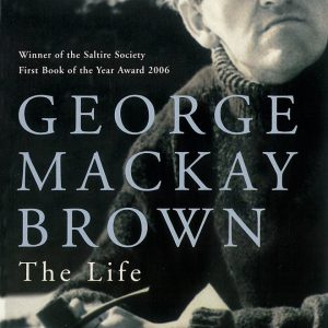 George Mackay Brown: The Life