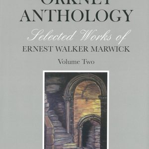 An Orkney Anthology Vol 2: Selected Works by Ernest Marwick