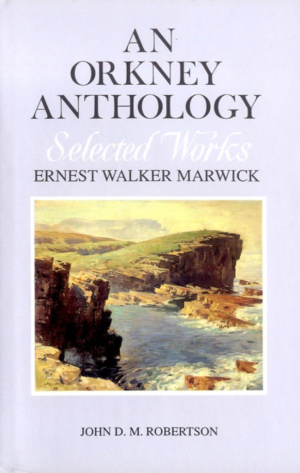 An Orkney Anthology Vol 1: Selected Works by Ernest Marwick