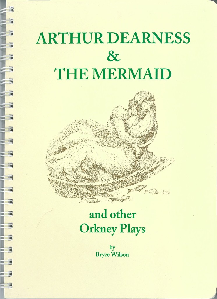 Arthur Dearness and the Mermaid: And Other Orkney Plays