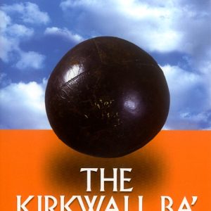 The Kirkwall Ba': Between the Water and the Wall