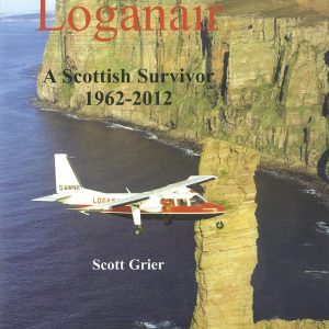 Loganair: A Scottish Survivor 1962-2012
