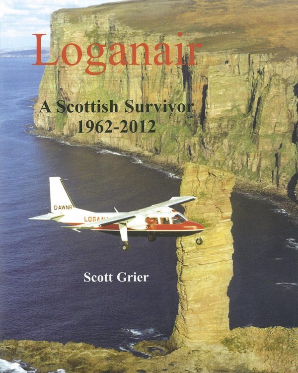 Loganair: A Scottish Survivor 1962-2012