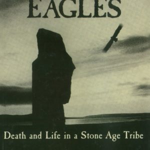 Tomb of the Eagles: Death and Life in a Stone Age Tribe
