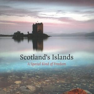 Scotland's Islands: A Special Kind of Freedom