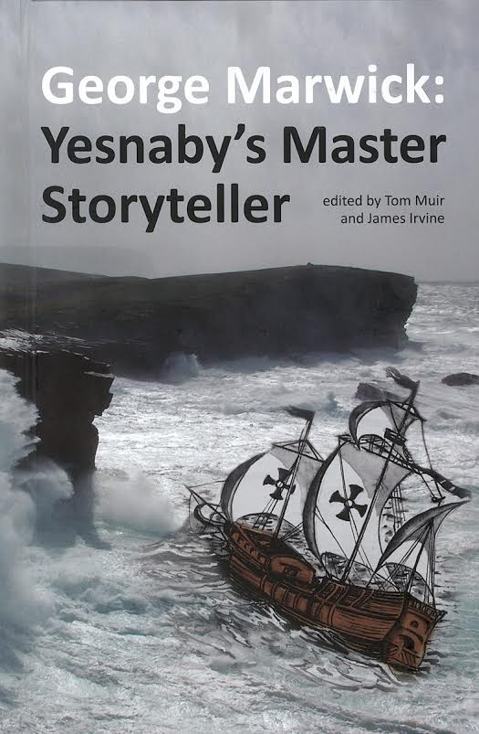 George Marwick: Yesnaby's Master Storyteller