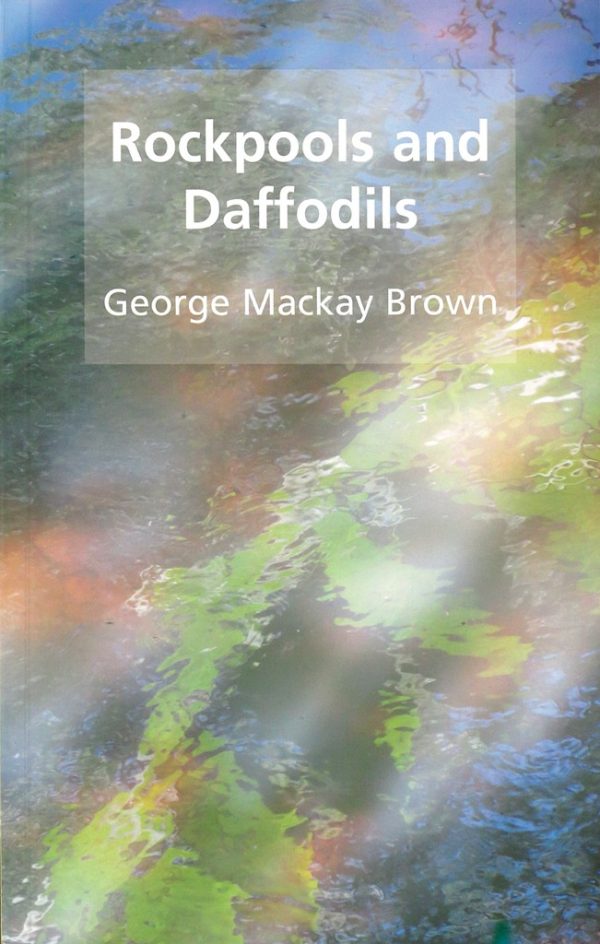 Rockpools and Daffodils - George Mackay Brown