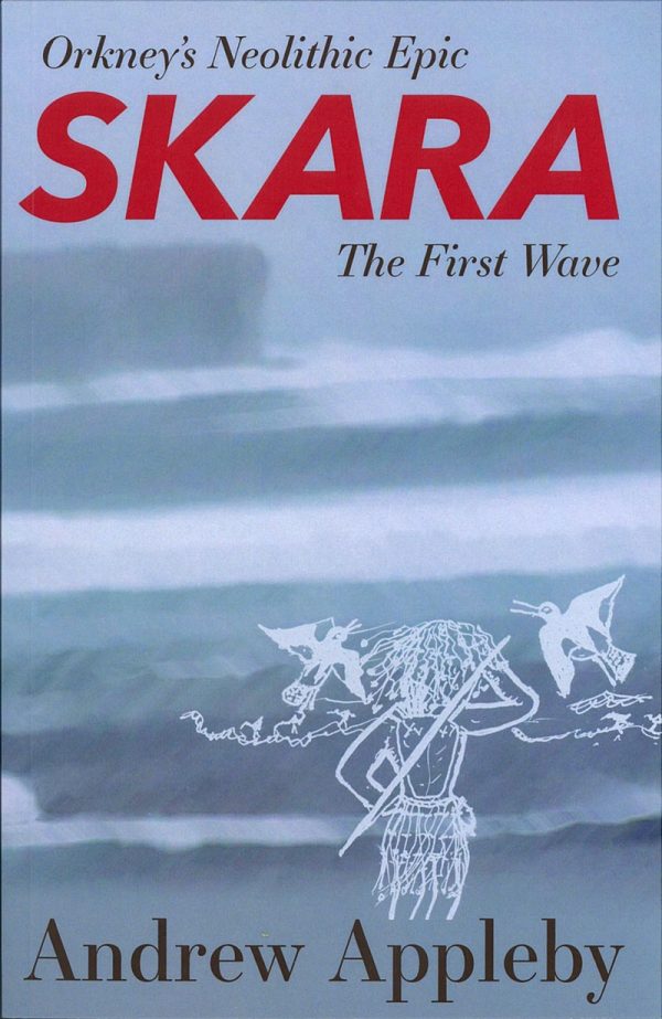 Orkney's Neolithic Epic Skara The First Wave