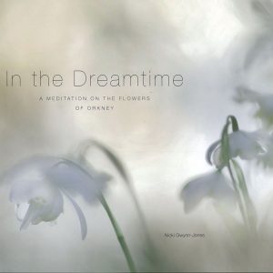 In The Dreamtime - A Meditation of the Flowers of Orkney