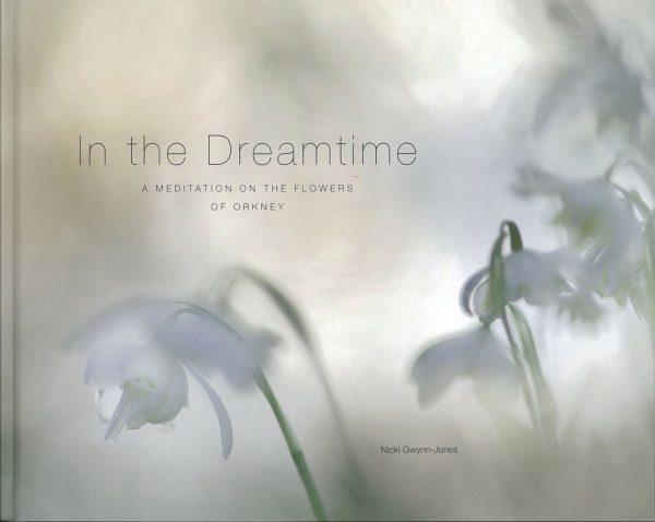 In The Dreamtime - A Meditation of the Flowers of Orkney