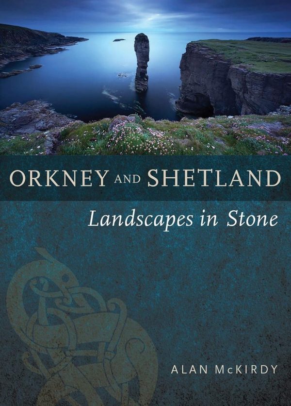 Orkney And Shetland: Landscapes In Stone
