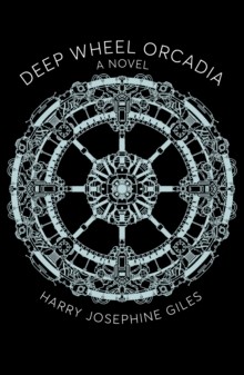 Deep Wheel Orcadia: A Novel