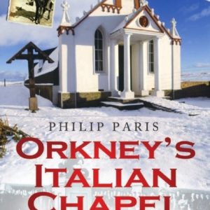 Orkney's Italian Chapel - The True Story of an Icon