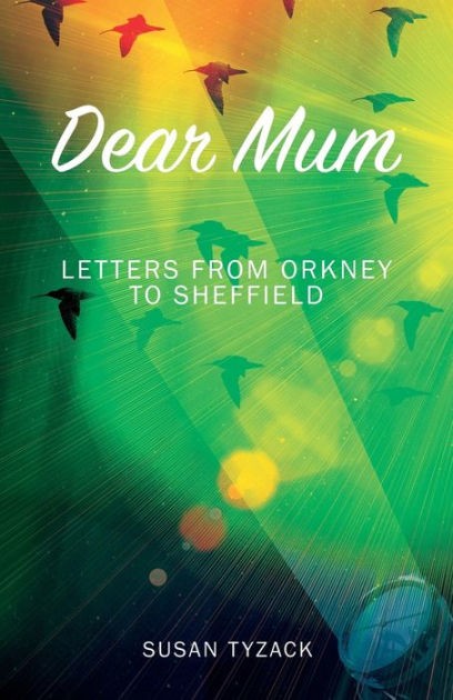 Dear Mum - Letters From Orkney to Sheffield