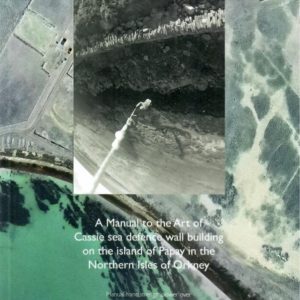 A manual to the art of Cassie sea defence wall building on the island of Papay