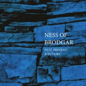 Ness of Brodgar - Past, Present & Future