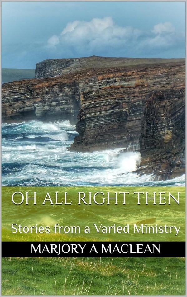 Oh All Right Then - Stories from a Varied Ministry