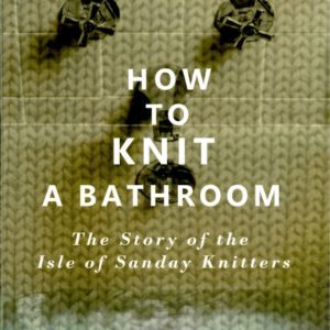 How To Knit a Bathroom (NON-SIGNED)