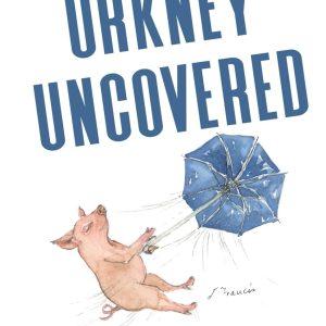 Adventures with Orkney Uncovered