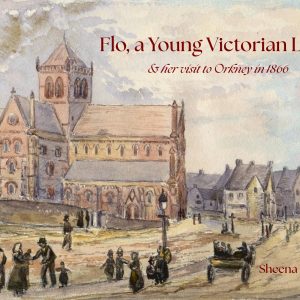 Flo, a Young Victorian Lady & her visit to Orkney in 1866 (PAPERBACK)