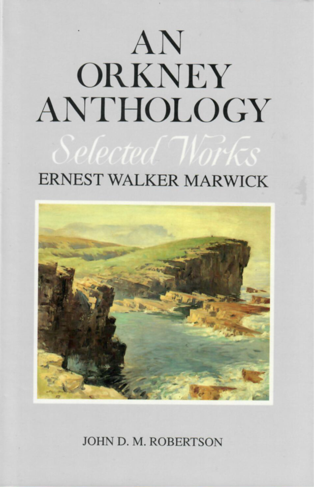 An Orkney Anthology Vol 1: Selected Works by Ernest Marwick